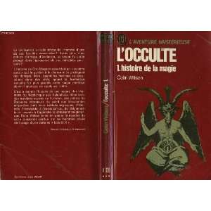  L OCCULTE 1 HISTOIRE DE LA MAGIE WILSON COLIN Books
