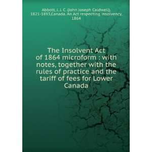 The Insolvent Act of 1864 microform  with notes, together with the 