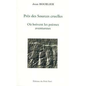    pres des sources cruelles (9782847120691) Jean Hourlier Books