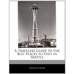   Best Places to Visit in Seattle (9781171061106) Natasha Holt Books