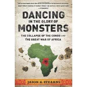  Dancing in the Glory of Monsters The Collapse of the Congo 
