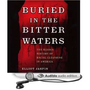 Buried in the Bitter Waters The Hidden History of Racial Cleansing in 