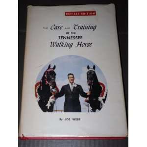  THE CARE AND TRAINING OF THE TENNESSEE WALKING HORSE 