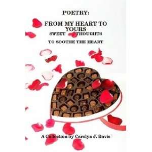  Poetry From My Heart to Yours (9780615196930) Carolyn J 