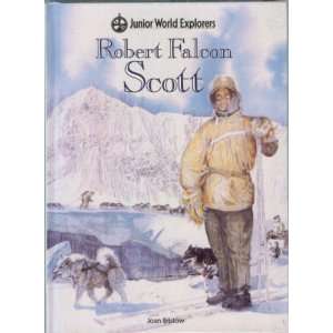  Robert Falcon Scott (Junior World Explorers 