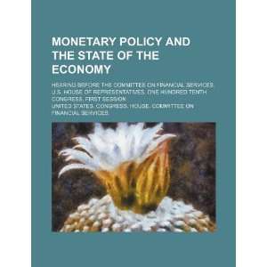 Monetary policy and the state of the economy hearing before the 