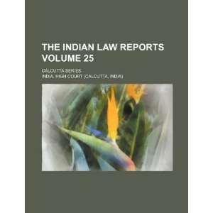   Volume 25; Calcutta series (9781231332160) India. High Court Books