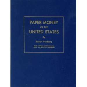  Paper money of the United States A complete illustrated 