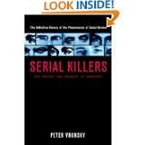 Serial Killers The Method and Madness of Monsters by Peter Vronsky 