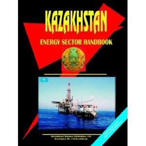  KAZAKHSTAN ENERGY SECTOR HANDBOOK (World Business 