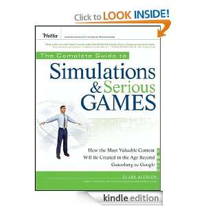 The Complete Guide to Simulations and Serious Games How the Most 