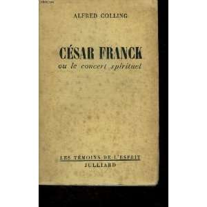    Cesar franck ou le concert spirituel Colling Alfred Books