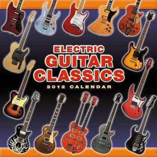 Electric Guitar Classics 2012 Wall Calendar 1416286705  