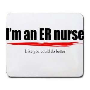   an ER nurse Like you could do better Mousepad