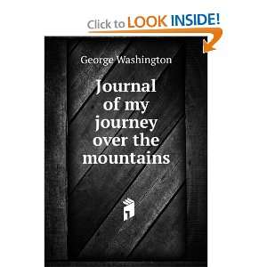    Journal of my journey over the mountains George Washington Books