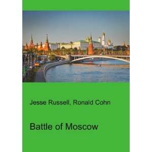  Battle of Moscow Ronald Cohn Jesse Russell Books