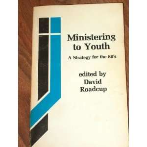 Ministering to Youth A Strategy for the 1980s (Ed By 