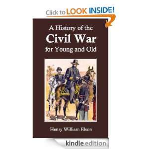 History of the Civil War for Young and Old Henry William Elson 