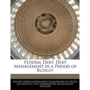 Debt Management in a Period of Budget (9781240750351) United States 