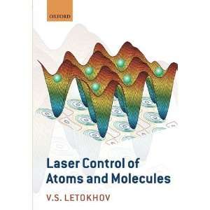  Laser Control of Atoms and Molecules [Paperback] Vladilen 