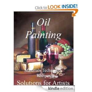 Oil Painting Materials, Techniques, Recipes & Solutions for Artists 