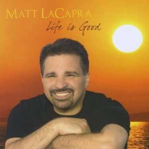  Life Is Good Matt Lacapra Music