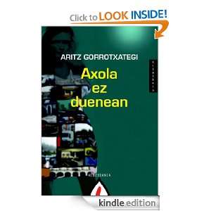 Axola ez duenean (French Edition) Aritz Gorrotxategi  