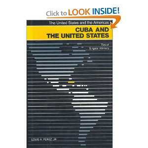 Cuba and the United States Ties of Singular Intimacy (United States 