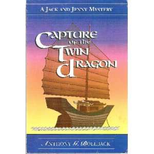  Capture of the Twin Dragon (A Jack and Jenny Mystery 