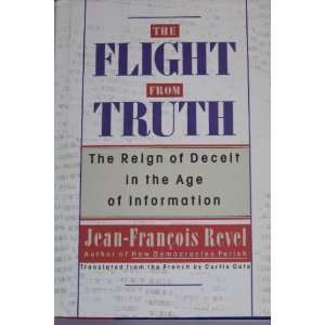 The Flight from Truth Jean Francois Revel  Books