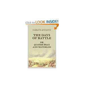 The Days of Battle; or, Quatre Bras and Waterloo. By an Englishwoman 