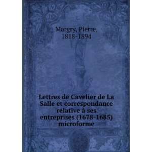  Lettres de Cavelier de La Salle et correspondance relative 