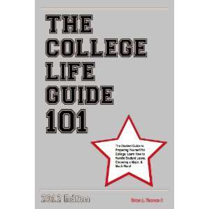  The College Life Guide 101 (2012) Brian L. Thomas, Saint 