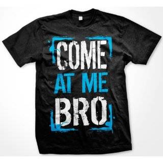 Come At Me Bro Mens T shirt, Big and Bold Funny Statements Tee Shirt