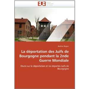   la déportation et les déportés Juifs de Bourgogne (French Edition