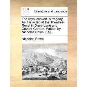   Lane and Covent Garden. Written by Nicholas Rowe, Esq. (9781170505267