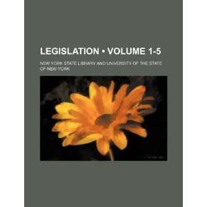  Legislation (Volume 1 5) (9781235816444) New York State 