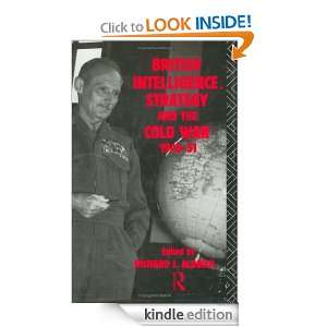 British Intelligence, Strategy and the Cold War, 1945 51 Richard J 