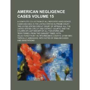  American negligence cases Volume 15; a complete collection 