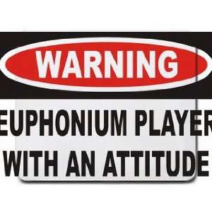  Warning Euphonium Player with an attitude Mousepad 
