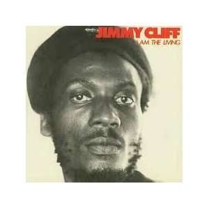  I Am The Living Jimmy Cliff Music