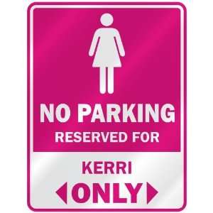  NO PARKING  RESERVED FOR KERRI ONLY  PARKING SIGN NAME 