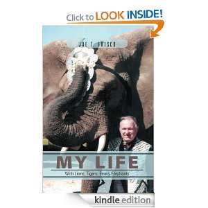 My Life With Lions, Tigers, Bears, Elephants Joe T. Frisco  