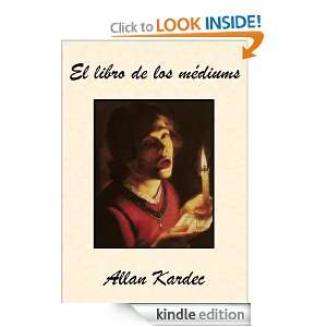 El libro de los médiums (Spanish Edition) Allan Kardec  