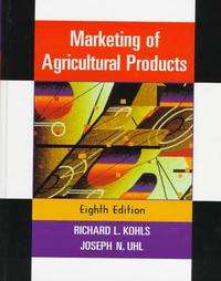 Marketing of Agricultural Products by Joseph N. Uhl and Richard L 