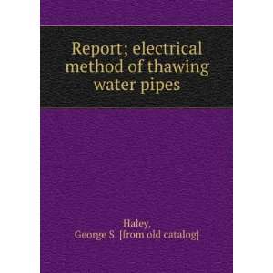   of thawing water pipes George S. [from old catalog] Haley Books