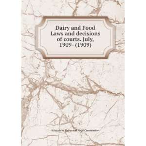  Dairy and Food Laws and decisions of courts. July, 1909 