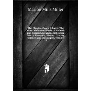   History, Oratory, Science, and Philosophy, Volume 16 Marion Mills