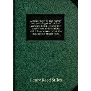   accrued since the publication of that work Henry Reed Stiles Books