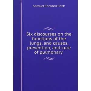 Six discourses on the functions of the lungs, and causes, prevention 